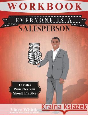 Everyone Is A Salesperson Workbook Vince Whittle 9781530460564 Createspace Independent Publishing Platform - książka