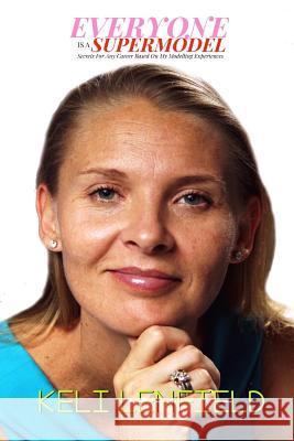 Everyone Is A Supermodel: Secrets For Any Career Based On My Modelling Experiences Lenfield, Keli 9780692405352 Lucky Pineapple Books - książka