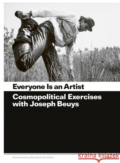 Everyone Is an Artist: Practices in Cosmopolitics with Joseph Beuys Catherine Nichols 9783775748667 Hatje Cantz - książka