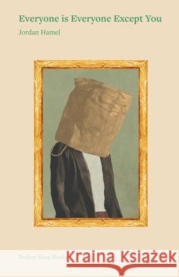 Everyone is Everyone Except You Jordan Hamel 9781916938311 Broken Sleep Books - książka