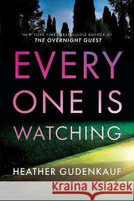 Everyone Is Watching: A Locked-Room Thriller Heather Gudenkauf 9780778310327 Park Row Books - książka