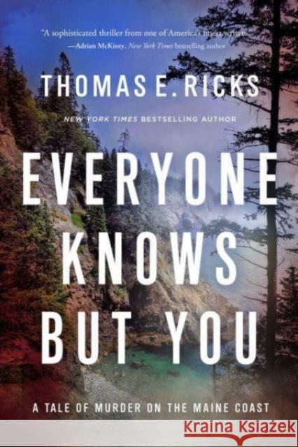 Everyone Knows But You: A Tale of Murder on the Maine Coast Thomas E. Ricks 9781639366798 Pegasus Books - książka