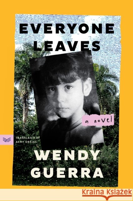 Everyone Leaves: A Novel Guerra, Wendy 9780063289253 Harpervia - książka