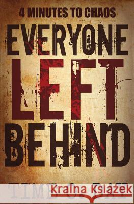 Everyone Left Behind: 4 minutes to chaos Day, Time O. 9781933151021 Learned & Hershal Publishing - książka