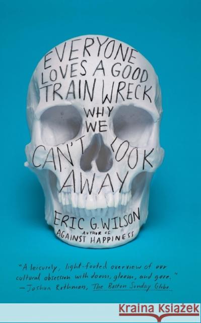 Everyone Loves a Good Train Wreck Wilson, Eric G. 9780374533700  - książka