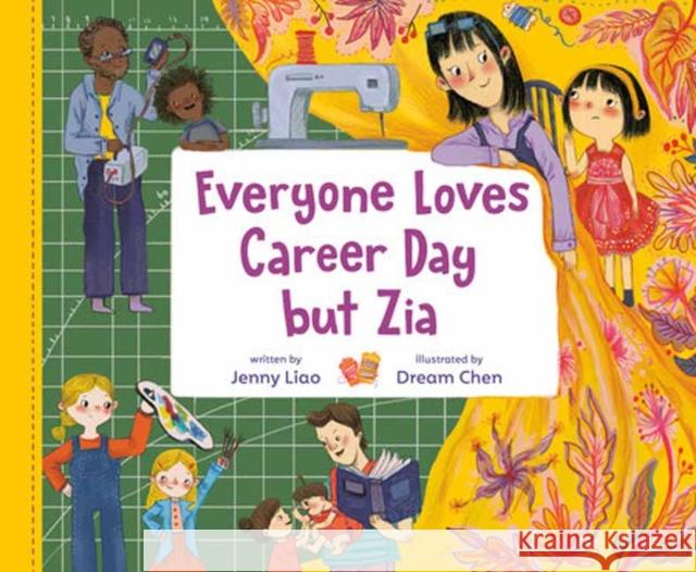 Everyone Loves Career Day but Zia: A Zia Story Dream Chen 9780593425459 Random House USA Inc - książka