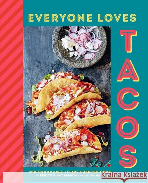 Everyone Loves Tacos Ben Fordham Felipe Fuentes Cruz 9781788794343 Ryland, Peters & Small Ltd - książka