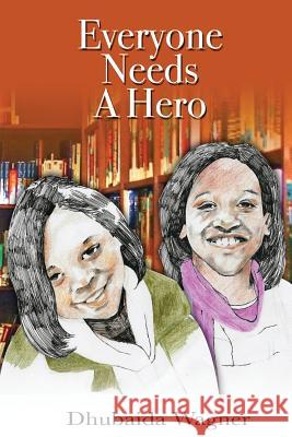 Everyone Needs A Hero Dhubaida Wagner 9781514643181 Createspace Independent Publishing Platform - książka