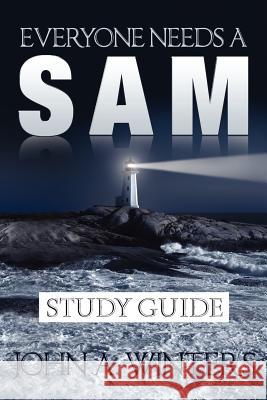 Everyone Needs a Sam Study Guide John A Winters 9781936750306 Total Publishing and Media - książka