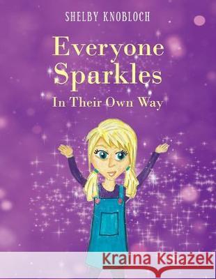 Everyone Sparkles In Their Own Way Shelby Knobloch 9781950580958 Bookwhip Company - książka