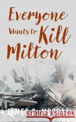 Everyone Wants to Kill Milton James C. McCrae 9781038310484 FriesenPress - książka