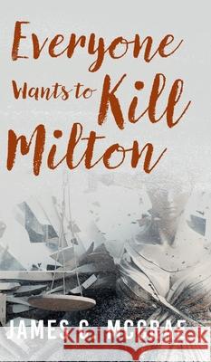 Everyone Wants to Kill Milton James C. McCrae 9781038310491 FriesenPress - książka