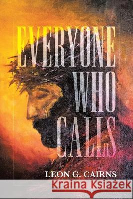 Everyone Who Calls Leon G. Cairns 9780228888291 Tellwell Talent - książka