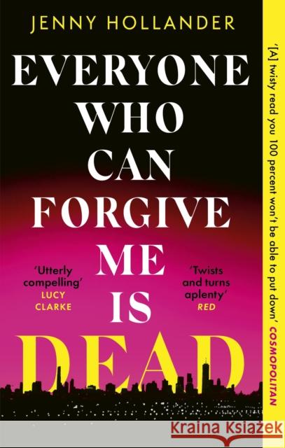 Everyone Who Can Forgive Me is Dead: A thrilling, suspenseful and gripping psychological thriller with a jaw-dropping twist Jenny Hollander 9781408719596 Little, Brown Book Group - książka