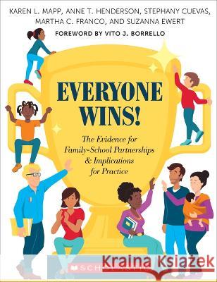 Everyone Wins!: The Evidence for Family-School Partnerships and Implications for Practice Anne Henderson Karen L. Mapp Stephany Cuevas 9781338586688 Scholastic Professional - książka