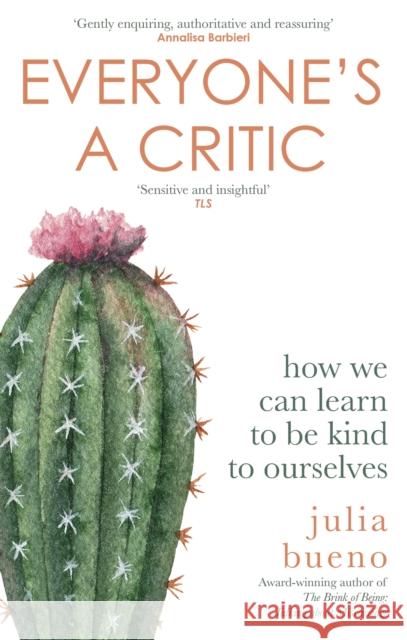 Everyone's a Critic: How we can learn to be kind to ourselves Julia Bueno 9780349014579 Little, Brown Book Group - książka
