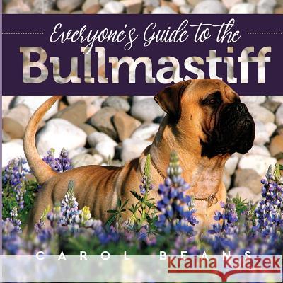 Everyone's Guide to the Bullmastiff Carol Beans 9781943824373 Revodana Publishing - książka