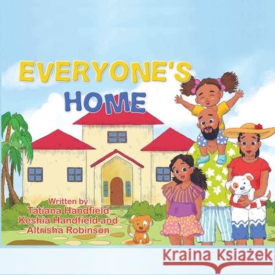Everyone's Home Tatiana Handfield Keshia Handfield Altrisha Robinson 9781916296732 Cyril & Dorsie Publishing - książka