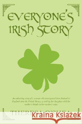 Everyone's Irish Story Theresa O'Shea 9780595478866 iUniverse - książka