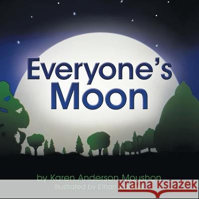 Everyone's Moon Karen Anderson Moushon Ethan Wagner 9781665759199 Archway Publishing - książka