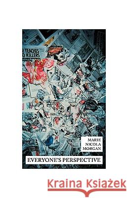Everyone's Perspective Marie Nicola Morgan 9781425157906 Trafford Publishing - książka