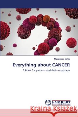 Everything about CANCER Massinissa Yahia 9786203840612 LAP Lambert Academic Publishing - książka