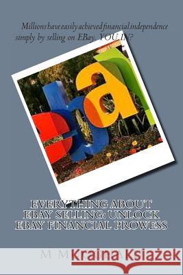 Everything About EBay Selling: Unlock EBay Financial Prowess Muoghalu, M. a. 9781481889001 Createspace - książka