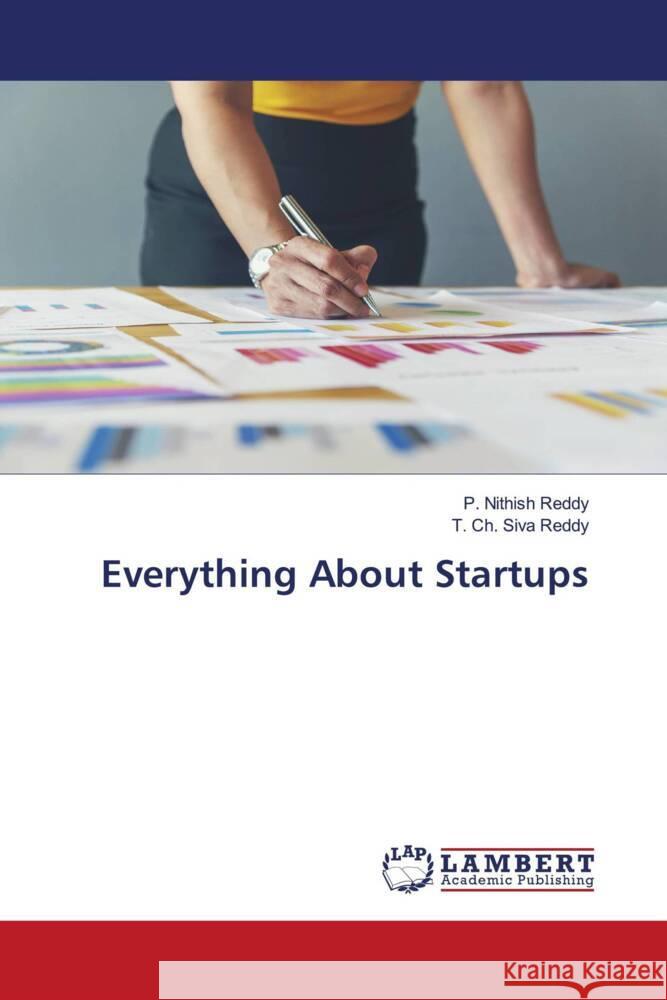 Everything About Startups Reddy, P. Nithish, Reddy, T. Ch. Siva 9786206783930 LAP Lambert Academic Publishing - książka