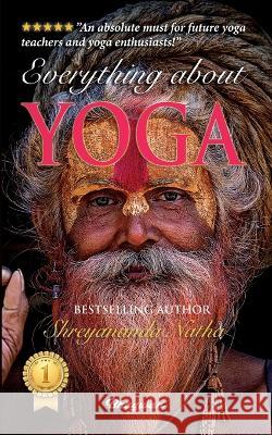 Everything about Yoga: By Bestselling Author Shreyananda Natha Shreyananda Natha, Långström 9789198735833 Bhagwan - książka