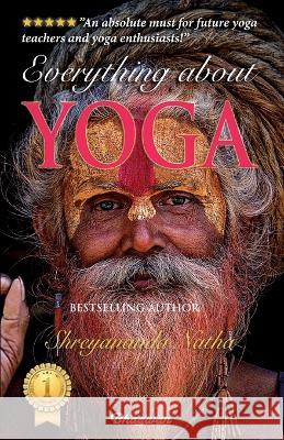 Everything about Yoga: By Bestselling Author Shreyananda Natha Shreyananda Natha Mattias L?ngstr?m 9789198735949 Bhagwan - książka