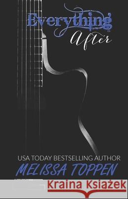 Everything After: A Rocker Romance Novel Melissa Toppen 9781516870226 Createspace Independent Publishing Platform - książka