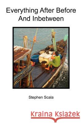 Everything After Before and Inbetween Stephen Scala 9781439272152 Booksurge Publishing - książka