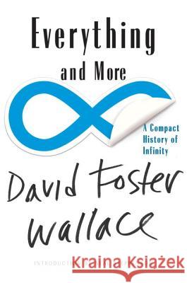 Everything and More: A Compact History of Infinity David Foster Wallace Neal Stephenson 9780393339284 W. W. Norton & Company - książka