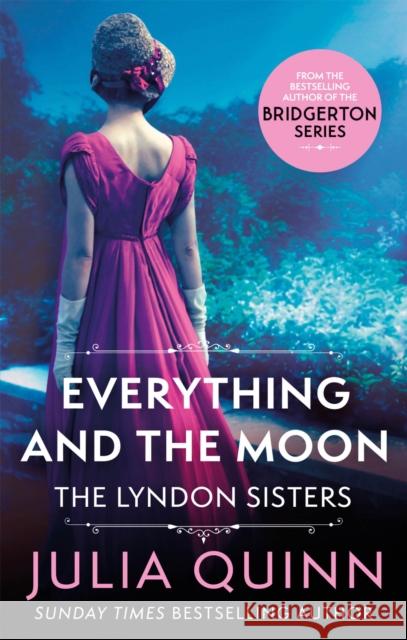 Everything And The Moon: a dazzling duet by the bestselling author of Bridgerton Julia Quinn 9780349430607 Little, Brown Book Group - książka