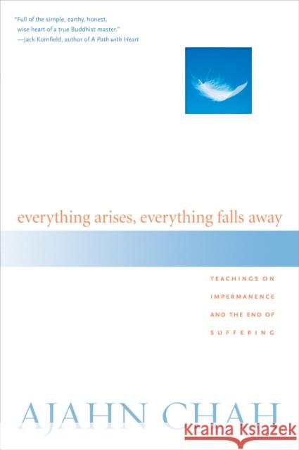 Everything Arises, Everything Falls Away: Teachings on Impermanence and the End of Suffering Ajahn Chah Paul Breiter 9781590302170 Shambhala Publications - książka