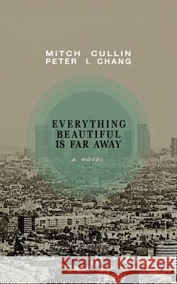 Everything Beautiful is Far Away Chang, Peter I. 9781502598851 Createspace - książka