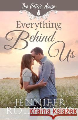 Everything Behind Us: A Murphy Brothers Story (Book 3) Potter's House Books (two) Jennifer Rodewald 9781734742145 Rooted Publishing - książka