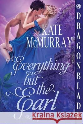 Everything But the Earl: A Regency Historical Romance Kate McMurray 9781969349478 Dragonblade Publishing, Inc. - książka