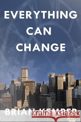 Everything Can Change Brian Kemper 9781507555224 Createspace - książka