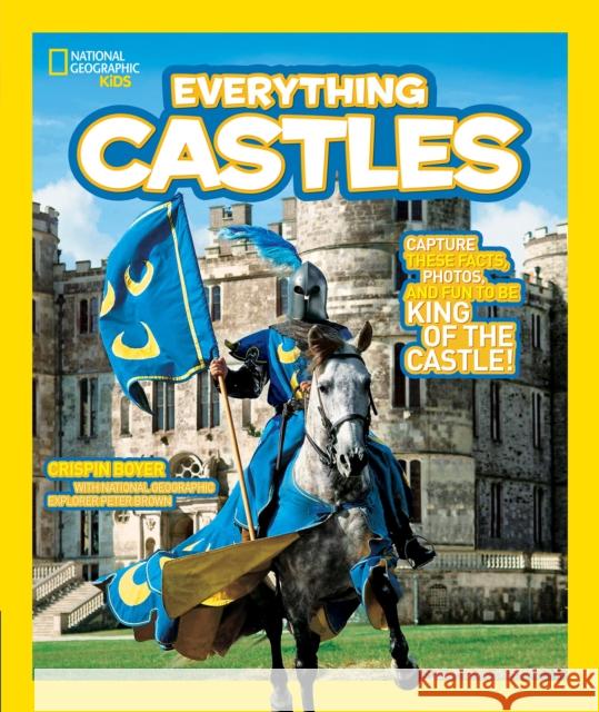 Everything Castles: Capture These Facts, Photos, and Fun to be King of the Castle! National Geographic Kids 9781426308031 National Geographic Kids - książka
