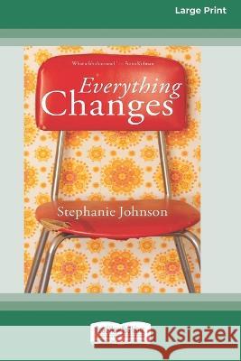 Everything Changes [16pt Large Print Edition] Stephanie Johnson 9780369387226 ReadHowYouWant - książka