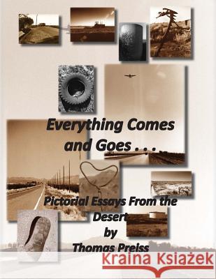 Everything Comes and Goes . . .: Pictorial Essays from the Desert Thomas Preiss 9780979862052 Peralta Publishing, LLC - książka