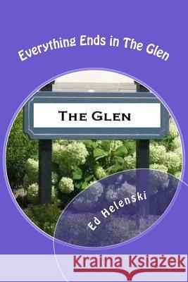 Everything Ends in The Glen Helenski, Ed 9781505342048 Createspace - książka