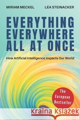 Everything Everywhere All At Once: How Artificial Intelligence Impacts Our World L?a Steinacker Miriam Meckel 9783033117013 Terlingua Press - książka