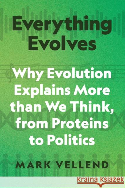 Everything Evolves: Why Evolution Explains More than We Think, from Proteins to Politics Mark Vellend 9780691253404 Princeton University Press - książka
