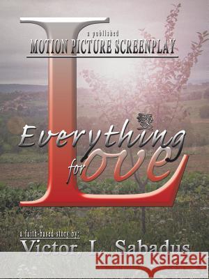 Everything for Love Victor L. Sabadus 9781512764871 WestBow Press - książka