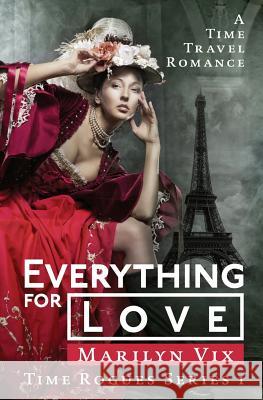 Everything For Love: Time Rogues Book 1 VIX, Marilyn 9780997817027 Shadowcat Publishing - książka