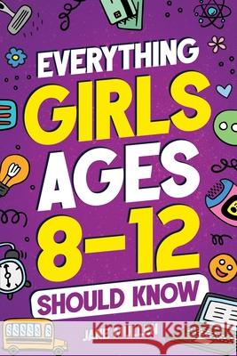 Everything Girls Ages 8-12 Should Know Jane Mullen 9781962481052 Elk Point Press - książka