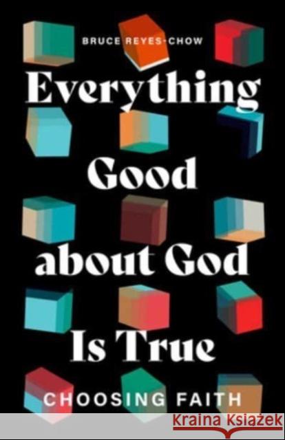 Everything Good about God Is True: Choosing Faith  9781506495699 1517 Media - książka