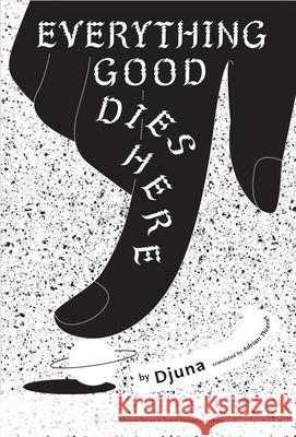 Everything Good Dies Here: Tales from the Linker Universe and Beyond Djuna 9781885030764 Kaya Press - książka